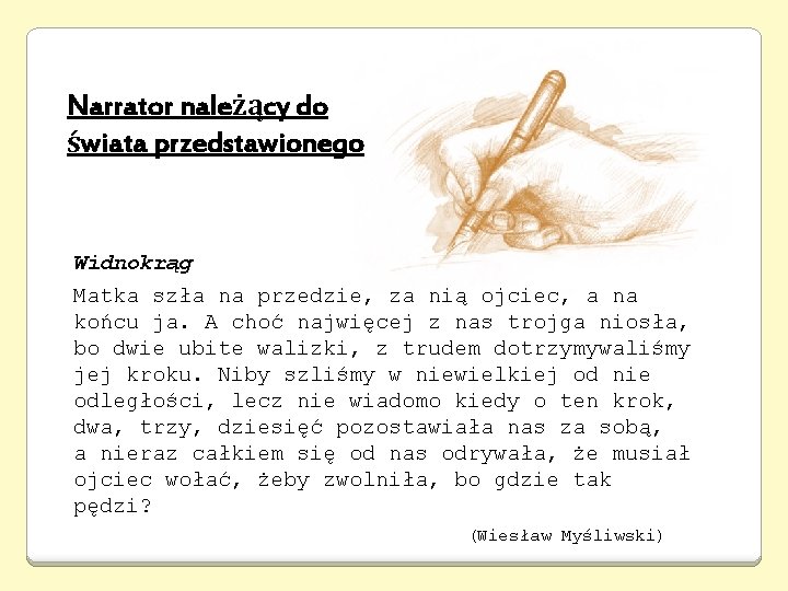 Narrator należący do świata przedstawionego Widnokrąg Matka szła na przedzie, za nią ojciec, a