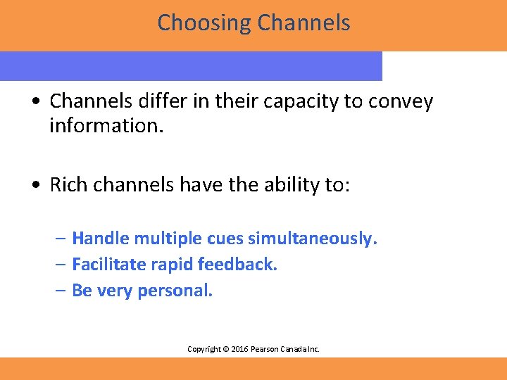 Choosing Channels • Channels differ in their capacity to convey information. • Rich channels