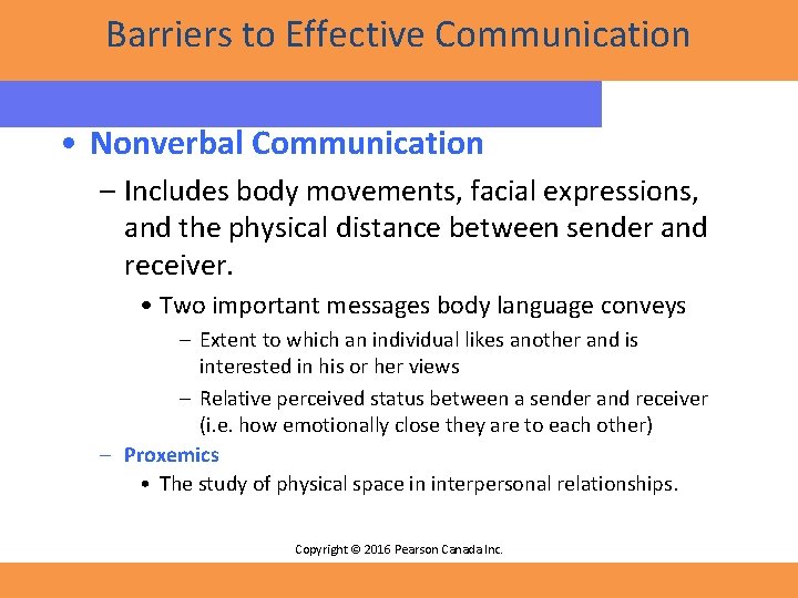 Barriers to Effective Communication • Nonverbal Communication – Includes body movements, facial expressions, and