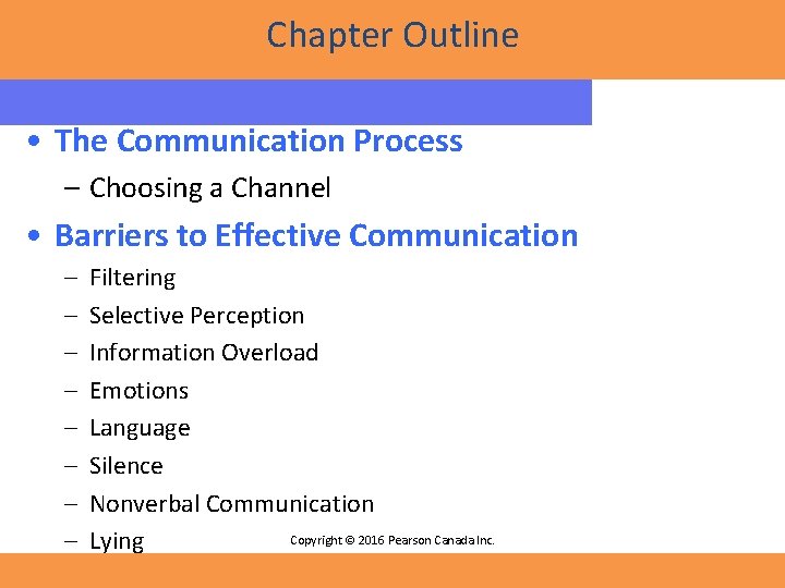 Chapter Outline • The Communication Process – Choosing a Channel • Barriers to Effective