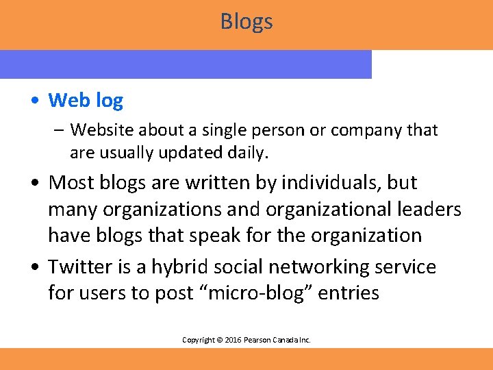 Blogs • Web log – Website about a single person or company that are