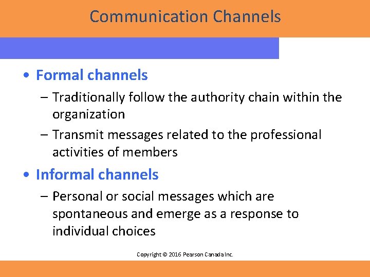 Communication Channels • Formal channels – Traditionally follow the authority chain within the organization