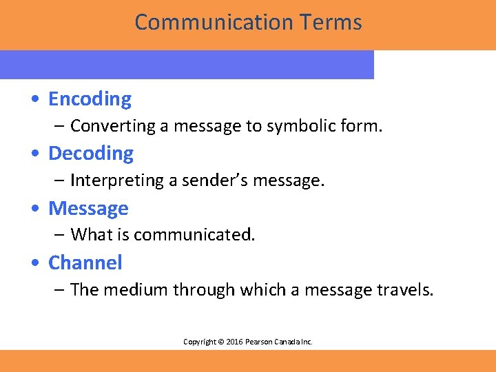 Communication Terms • Encoding – Converting a message to symbolic form. • Decoding –