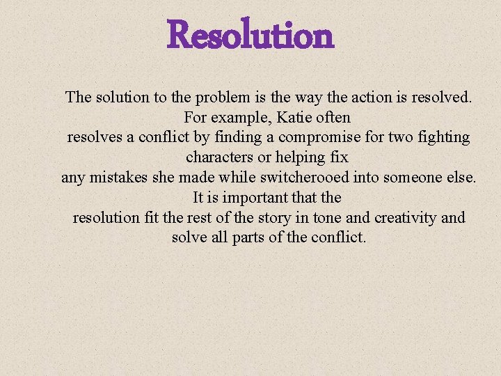 Resolution The solution to the problem is the way the action is resolved. For Resolution The solution to the problem is the way the action is resolved. For