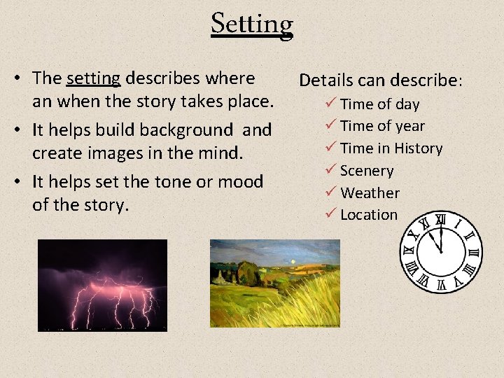 Setting • The setting describes where an when the story takes place. • It Setting • The setting describes where an when the story takes place. • It