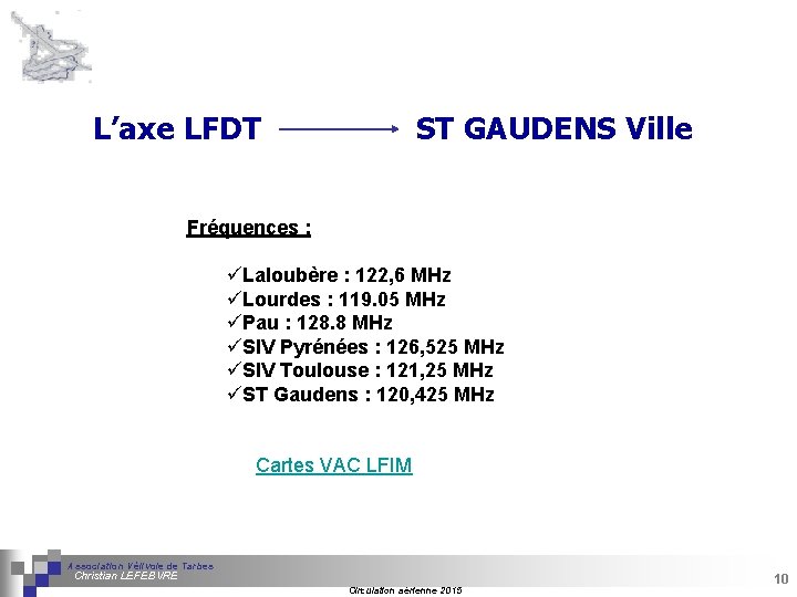 L’axe LFDT ST GAUDENS Ville Fréquences : üLaloubère : 122, 6 MHz üLourdes :