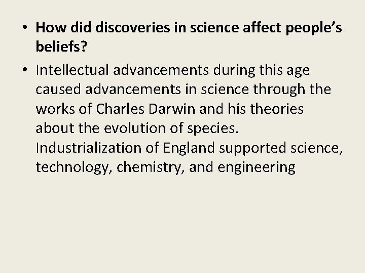  • How did discoveries in science affect people’s beliefs? • Intellectual advancements during
