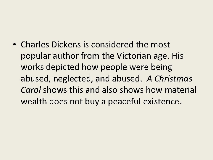  • Charles Dickens is considered the most popular author from the Victorian age.