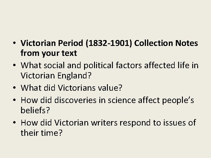  • Victorian Period (1832 -1901) Collection Notes from your text • What social