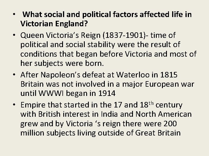  • What social and political factors affected life in Victorian England? • Queen