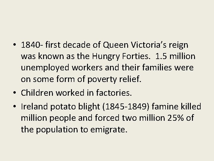  • 1840 - first decade of Queen Victoria’s reign was known as the