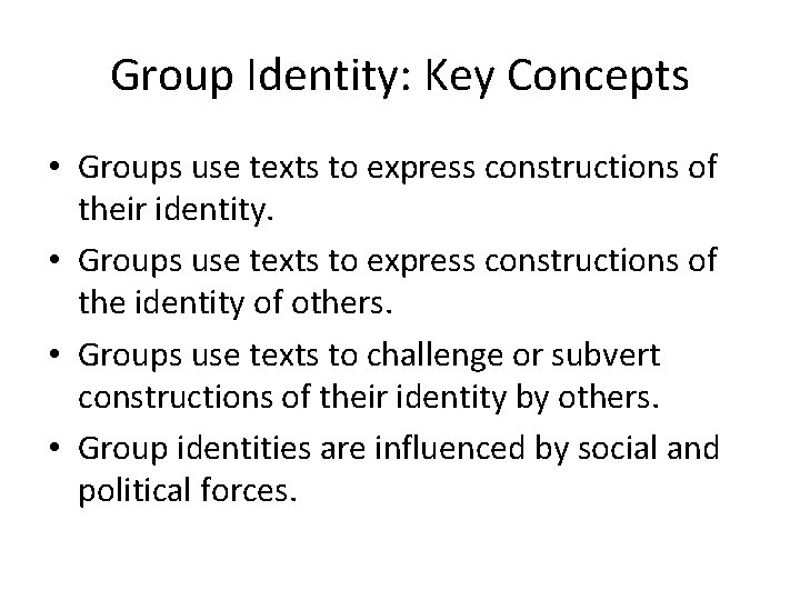 Group Identity: Key Concepts • Groups use texts to express constructions of their identity.