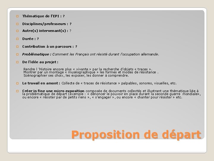 � Thématique de l’EPI : ? � Disciplines/professeurs : ? � Autre(s) intervenant(s) :