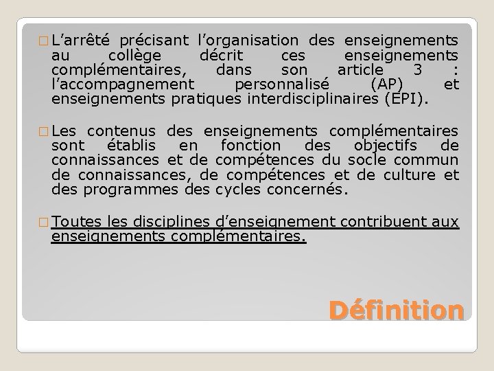 � L’arrêté précisant l’organisation des enseignements au collège décrit ces enseignements complémentaires, dans son