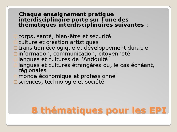 Chaque enseignement pratique interdisciplinaire porte sur l'une des thématiques interdisciplinaires suivantes : � Chaque enseignement pratique interdisciplinaire porte sur l'une des thématiques interdisciplinaires suivantes : �