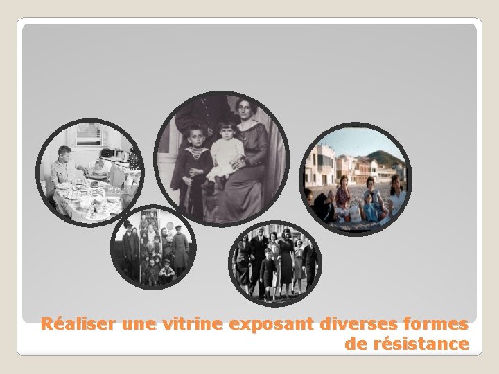 Réaliser une vitrine exposant diverses formes de résistance 