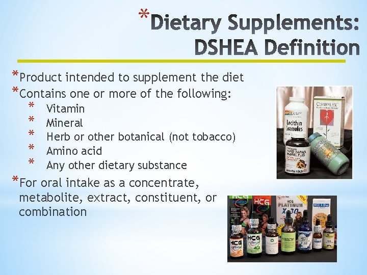 * *Product intended to supplement the diet *Contains one or more of the following: