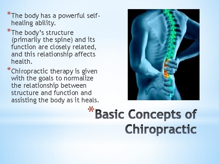 *The body has a powerful selfhealing ability. *The body’s structure (primarily the spine) and