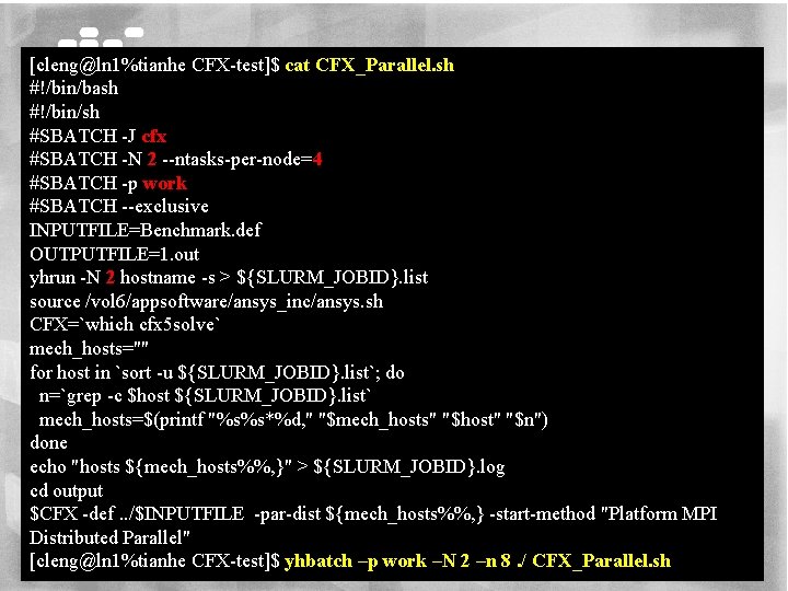 [cleng@ln 1%tianhe CFX-test]$ cat CFX_Parallel. sh #!/bin/bash #!/bin/sh #SBATCH -J cfx #SBATCH -N 2