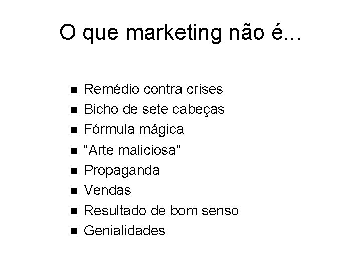 O que marketing não é. . . n n n n Remédio contra crises