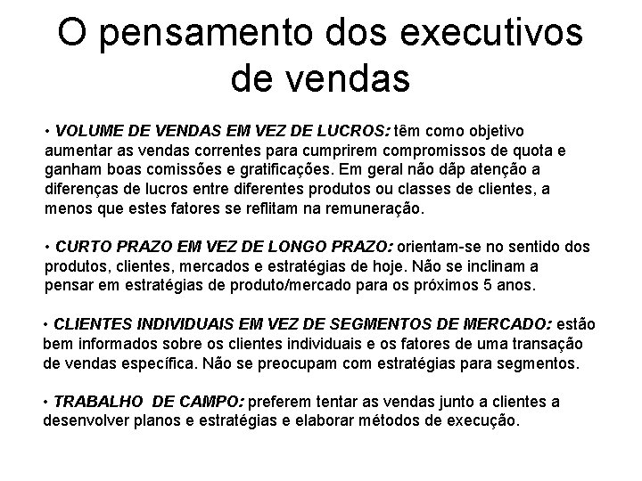 O pensamento dos executivos de vendas • VOLUME DE VENDAS EM VEZ DE LUCROS: