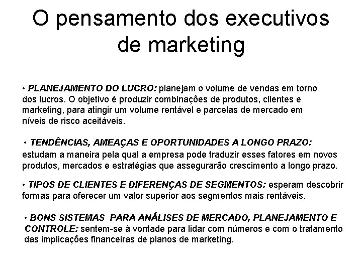 O pensamento dos executivos de marketing • PLANEJAMENTO DO LUCRO: planejam o volume de