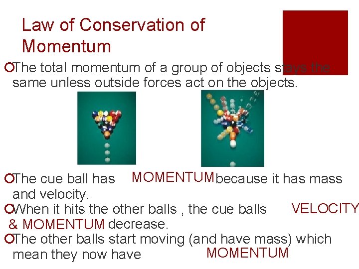 Law of Conservation of Momentum ¡The total momentum of a group of objects stays