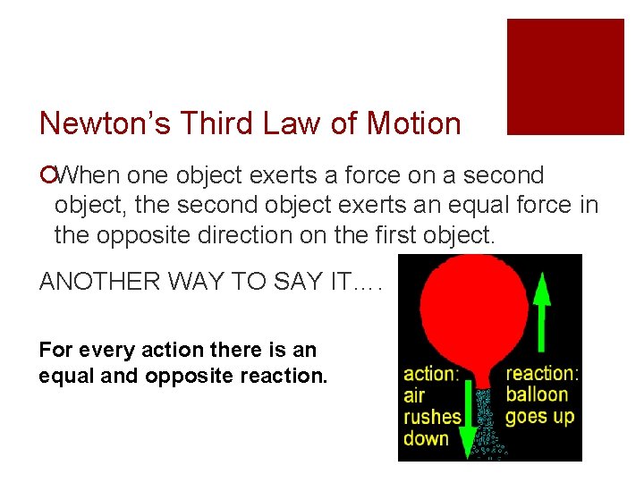 Newton’s Third Law of Motion ¡When one object exerts a force on a second