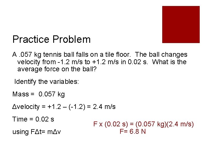 Practice Problem A. 057 kg tennis ball falls on a tile floor. The ball