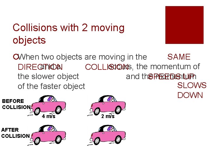 Collisions with 2 moving objects ¡When two objects are moving in the SAME and