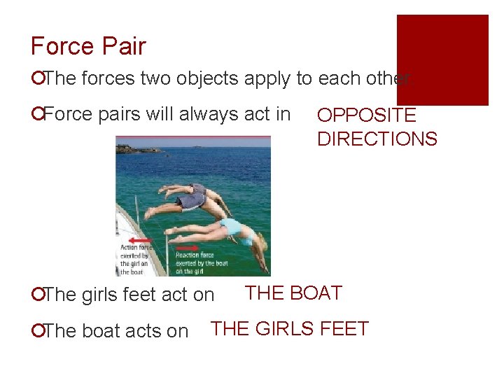 Force Pair ¡The forces two objects apply to each other. ¡Force pairs will always