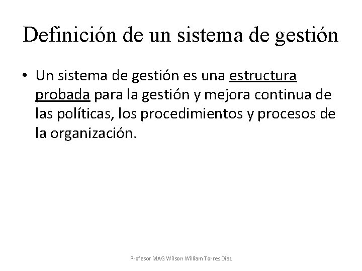 Definición de un sistema de gestión • Un sistema de gestión es una estructura