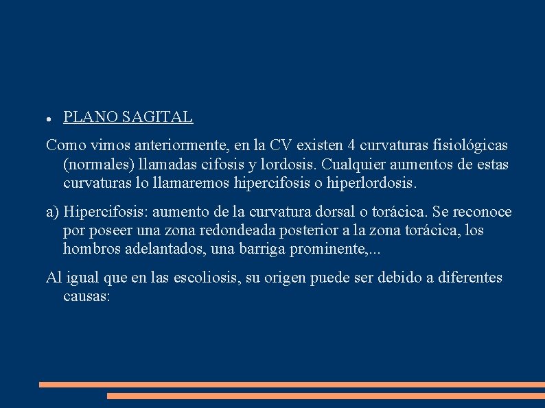  PLANO SAGITAL Como vimos anteriormente, en la CV existen 4 curvaturas fisiológicas (normales)