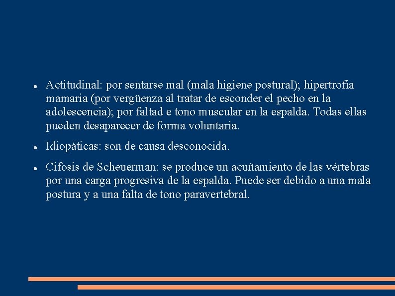  Actitudinal: por sentarse mal (mala higiene postural); hipertrofia mamaria (por vergüenza al tratar