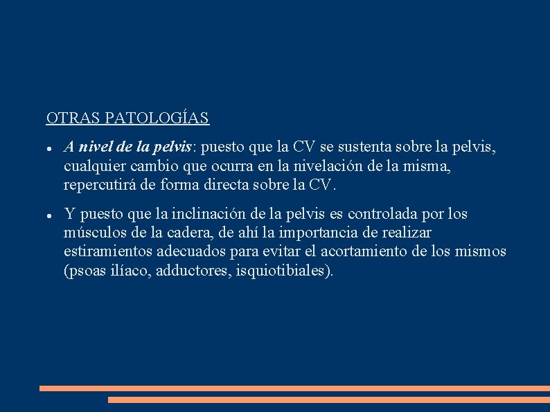 OTRAS PATOLOGÍAS A nivel de la pelvis: puesto que la CV se sustenta sobre