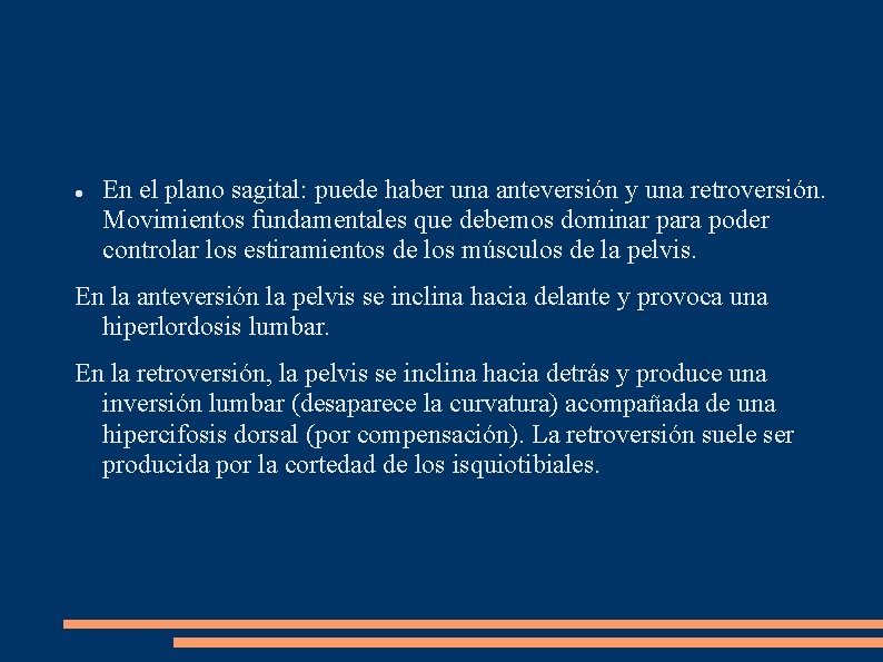  En el plano sagital: puede haber una anteversión y una retroversión. Movimientos fundamentales