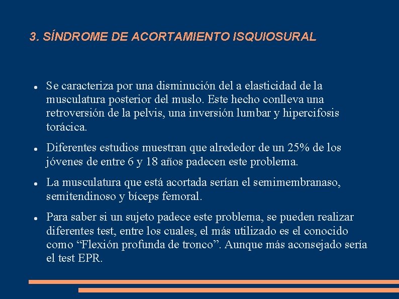 3. SÍNDROME DE ACORTAMIENTO ISQUIOSURAL Se caracteriza por una disminución del a elasticidad de