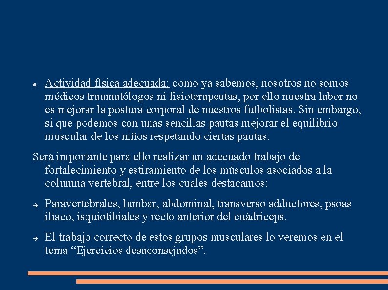  Actividad física adecuada: como ya sabemos, nosotros no somos médicos traumatólogos ni fisioterapeutas,