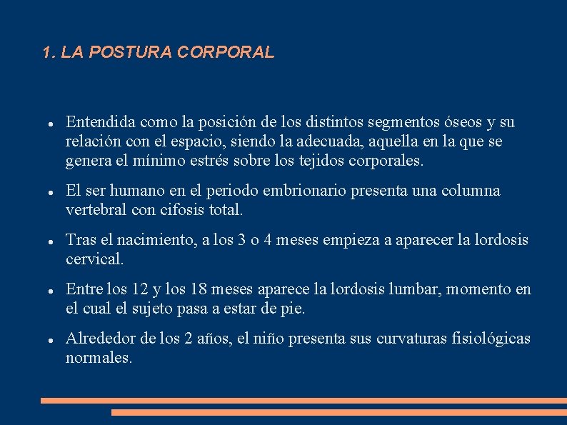 1. LA POSTURA CORPORAL Entendida como la posición de los distintos segmentos óseos y