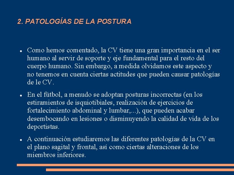 2. PATOLOGÍAS DE LA POSTURA Como hemos comentado, la CV tiene una gran importancia