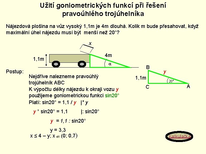 Užití goniometrických funkcí při řešení pravoúhlého trojúhelníka Nájezdová plošina na vůz vysoký 1, 1