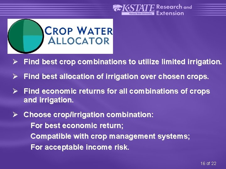 Ø Find best crop combinations to utilize limited irrigation. Ø Find best allocation of