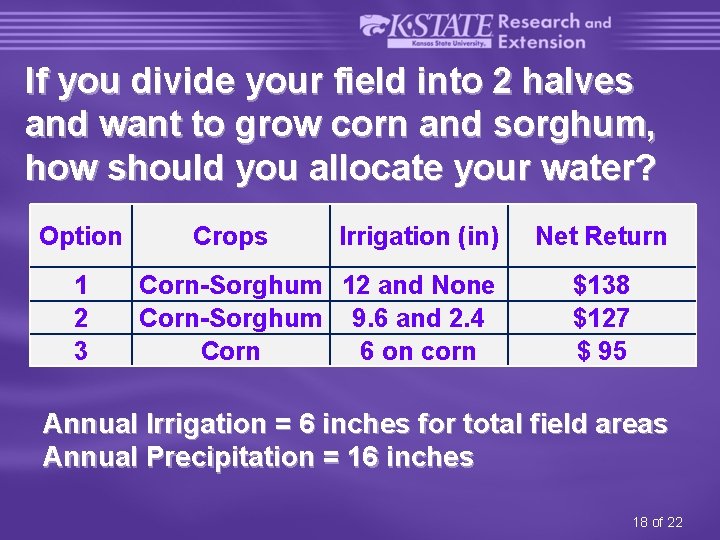 If you divide your field into 2 halves and want to grow corn and