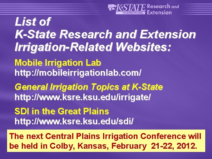 List of K-State Research and Extension Irrigation-Related Websites: Mobile Irrigation Lab http: //mobileirrigationlab. com/
