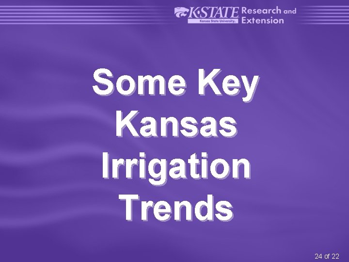 Some Key Kansas Irrigation Trends 24 of 22 