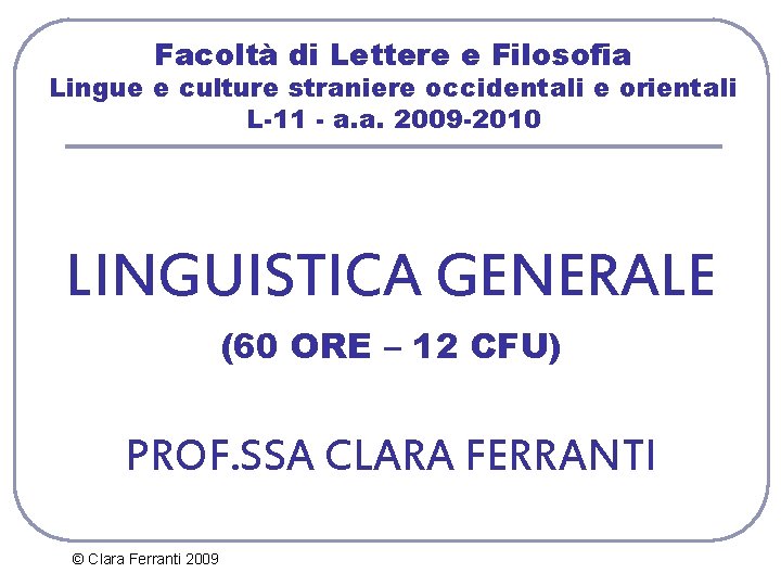 Facoltà di Lettere e Filosofia Lingue e culture straniere occidentali e orientali L-11 -