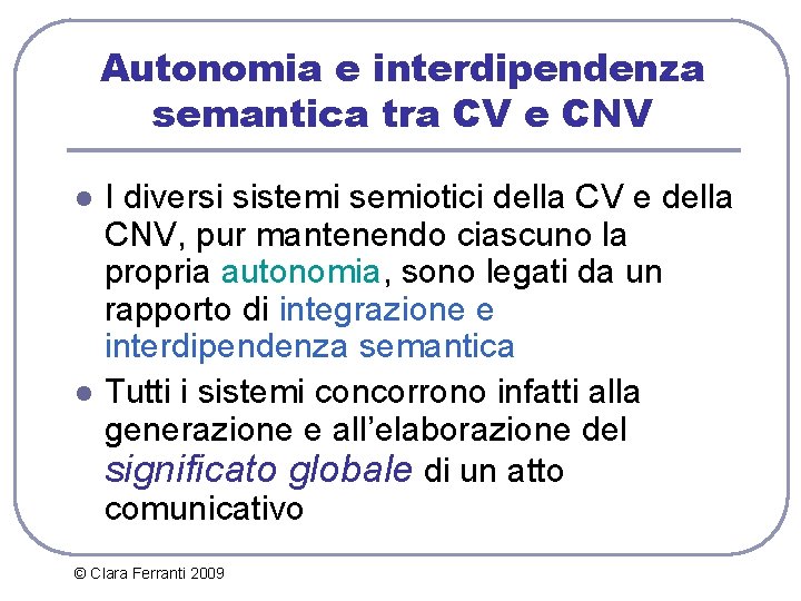 Autonomia e interdipendenza semantica tra CV e CNV l l I diversi sistemi semiotici