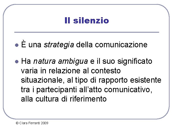 Il silenzio l È una strategia della comunicazione l Ha natura ambigua e il