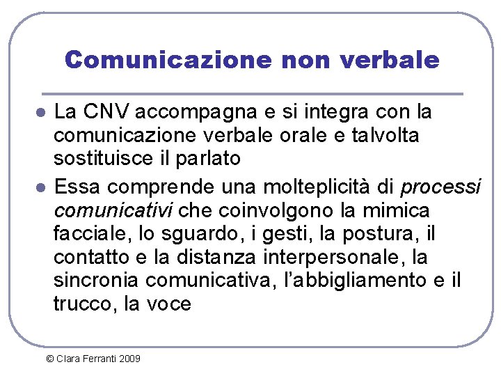 Comunicazione non verbale l l La CNV accompagna e si integra con la comunicazione