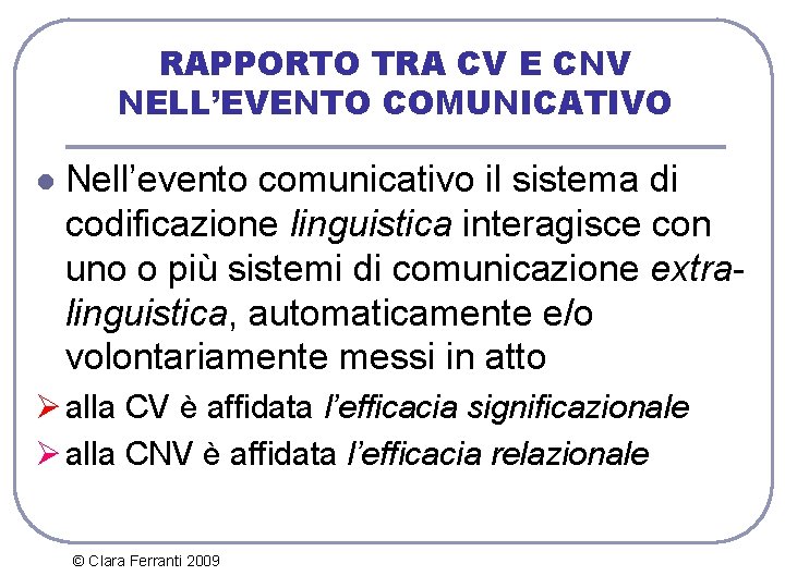 RAPPORTO TRA CV E CNV NELL’EVENTO COMUNICATIVO l Nell’evento comunicativo il sistema di codificazione